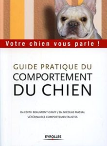 Guide pratique du comportement du chien : Votre chien vous parle !