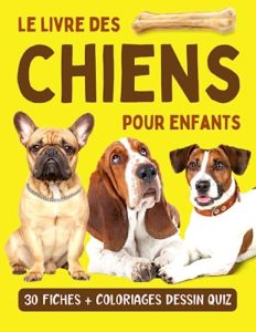 Le livre des chiens pour enfants: Encyclopédie animaux pour découvrir 30 races de chiens avec album photo et coloriages - Enfants curieux à partir de 7 ans