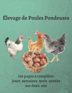 Élevage de Poules Pondeuses: journal de bord, suivi poulailler, élevage poule pondeuse, à compléter sur deux années, jours, semaines, mois,!120 ... cm, couverture souple, idée cadeau original