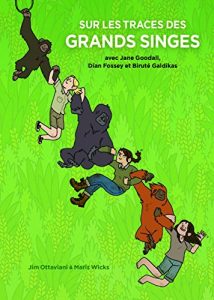 SUR LES TRACES DES GRANDS SINGES AVEC JANE GOODALL DIAN FOSSEY ET BIRUTE GALDIKA: ET BIRUTE GALDIKAS